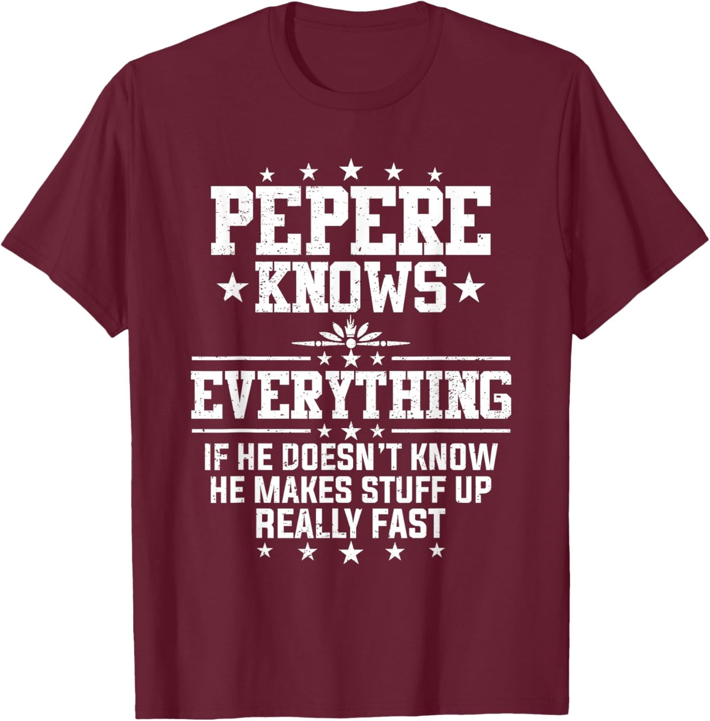 Pepere Knows Everything Funny Father's Day Grandpa T-Shirt - T-Shirt | Maroon