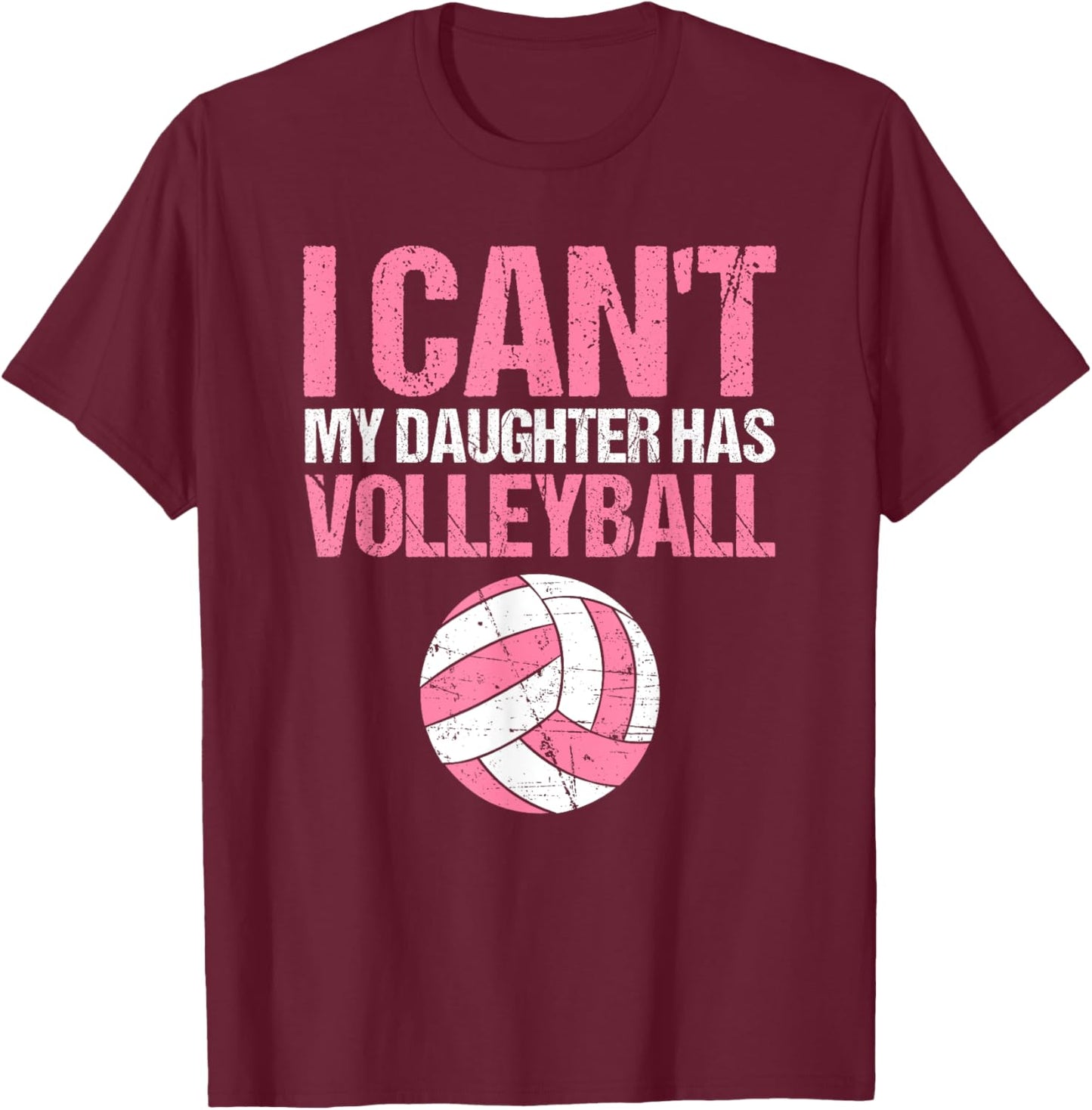 Teen Girls I can't my Daughter has Volleyball Dad T-Shirt - T-Shirt | Maroon
