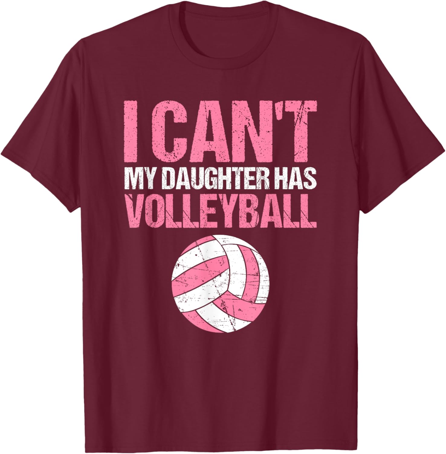 Teen Girls I can't my Daughter has Volleyball Dad T-Shirt - T-Shirt | Maroon