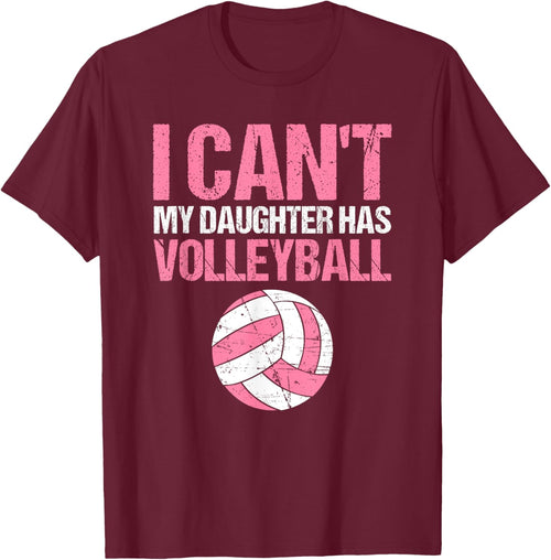 Teen Girls I can't my Daughter has Volleyball Dad