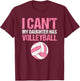 Teen Girls I can't my Daughter has Volleyball Dad T-Shirt - T-Shirt | Maroon