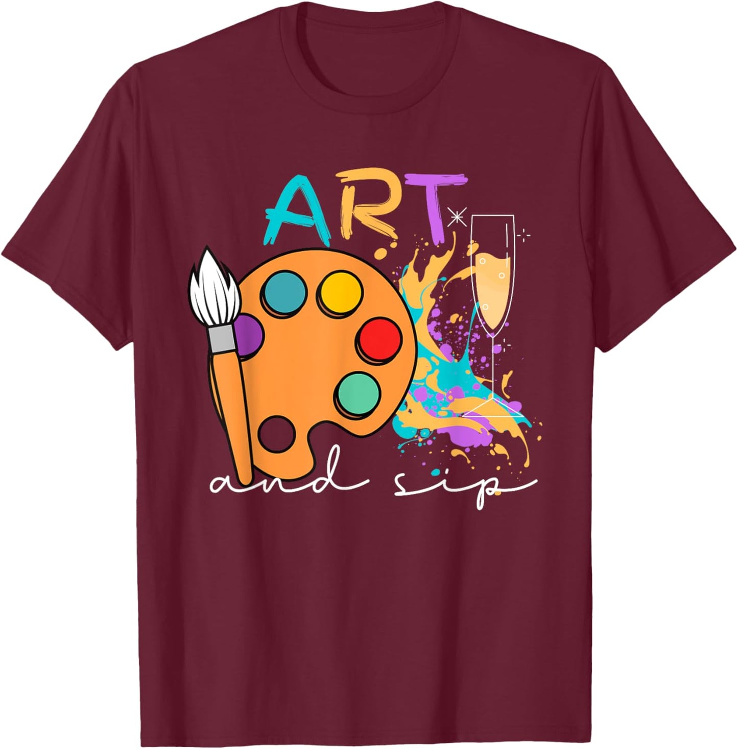 Art And Sip Party Paint Funny Wine Drinking Rainbow Painting T-Shirt - T-Shirt | Maroon