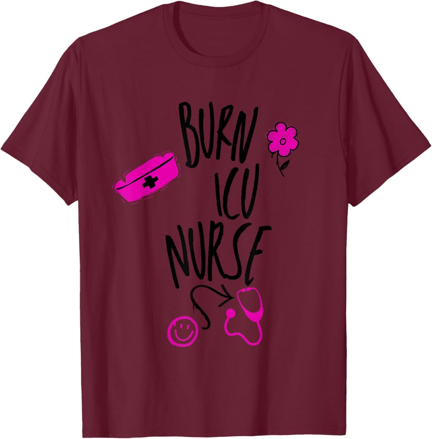 Burn ICU Nurse T-Shirt - T-Shirt | Maroon