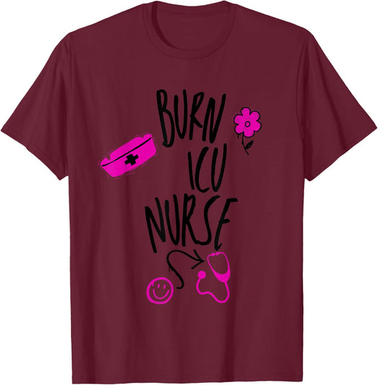 Burn ICU Nurse T-Shirt - T-Shirt | Maroon