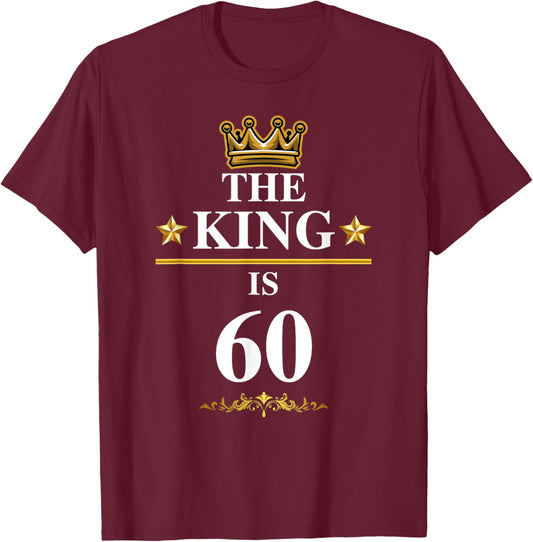 The King is 60 Funny 60th Birthday Party Crown Kings T-Shirt - T-Shirt | Maroon