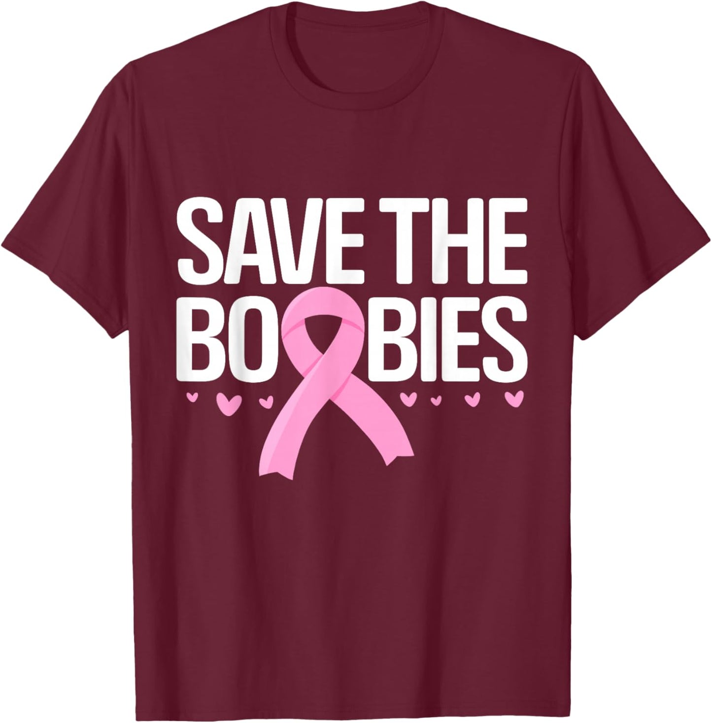 Save The Boobies Boobs Tits Breast Cancer Awareness T-Shirt - T-Shirt | Maroon