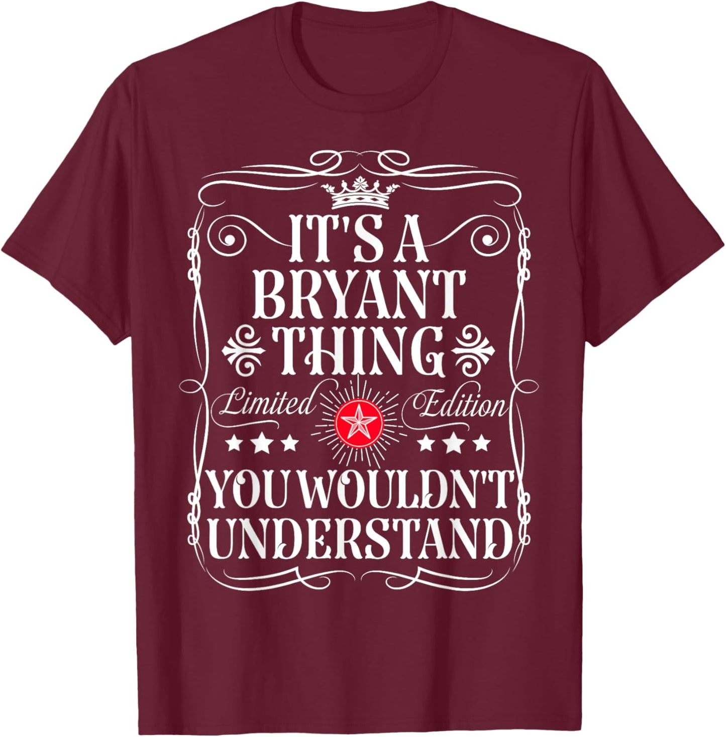 Bryant Name Its A Bryant Thing You Wouldn't Understand T-Shirt - T-Shirt | Maroon