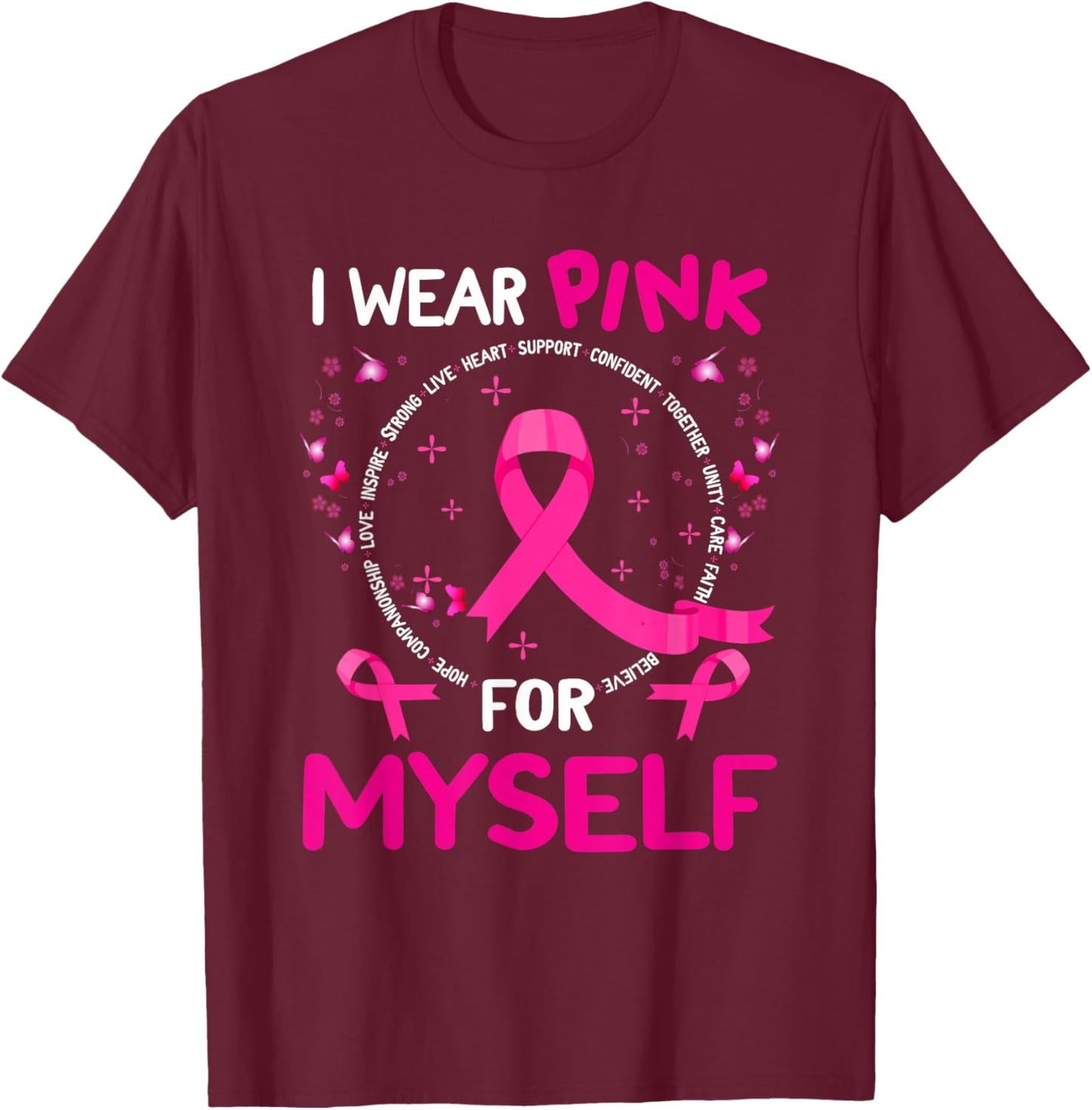 I Wear-Pink For Myself Breast Cancer Awareness Support T-Shirt - T-Shirt | Maroon