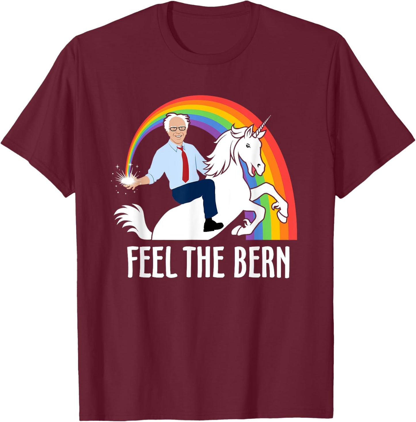 Feel The Bernie Sanders Riding Unicorn Funny Bern T-Shirt - T-Shirt | Maroon