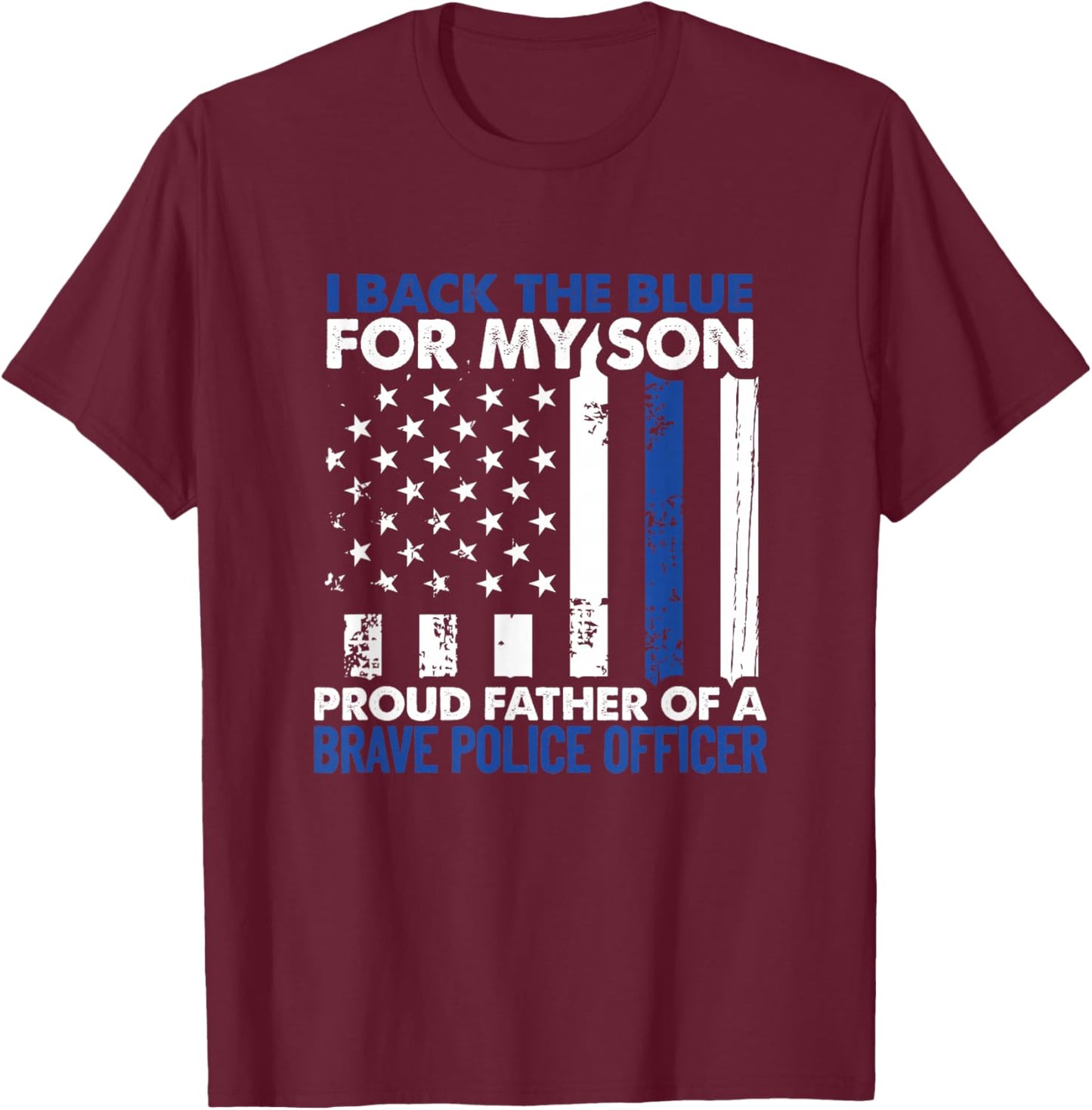 I Back The Blue For My Son Proud Father Of A Police Officer T-Shirt - T-Shirt | Maroon