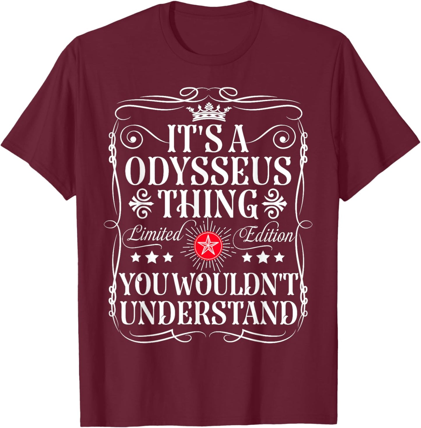 Odysseus Name Its A Odysseus Thing You Wouldn't Understand T-Shirt - T-Shirt | Maroon