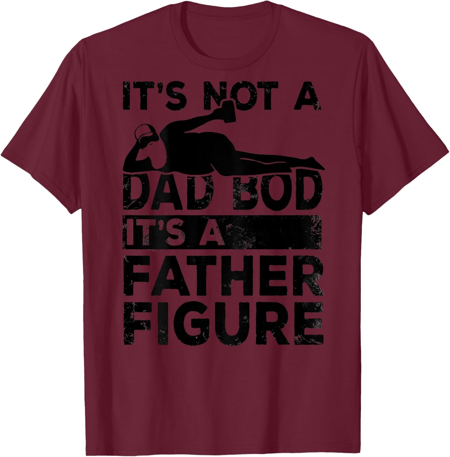 Its Not A Dad Bod Its A Father Figure Beer Lover (on back) T-Shirt - T-Shirt | Maroon