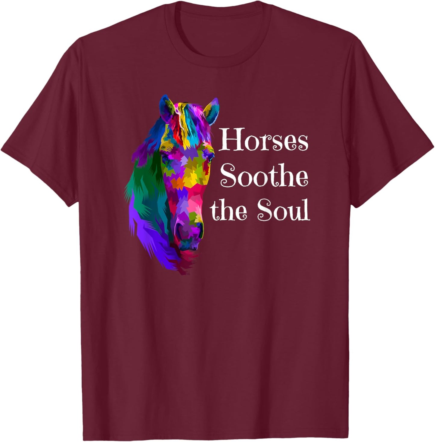 Horses Soothe Soul Horse Calming Therapy Equine Therapist T-Shirt - T-Shirt | Maroon