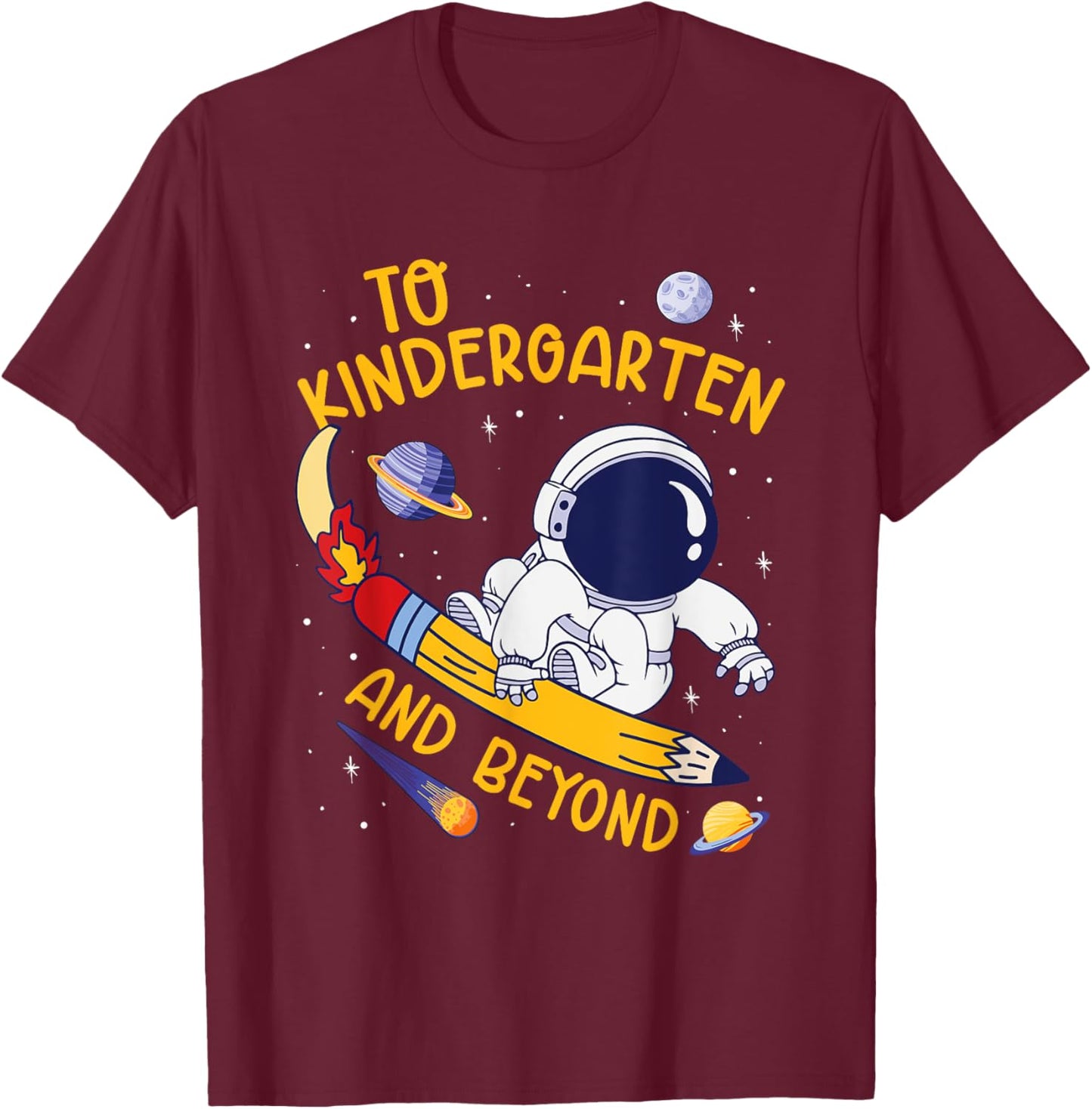 To Kindergarten And Beyond Astronaut Back To School T-Shirt - T-Shirt | Maroon