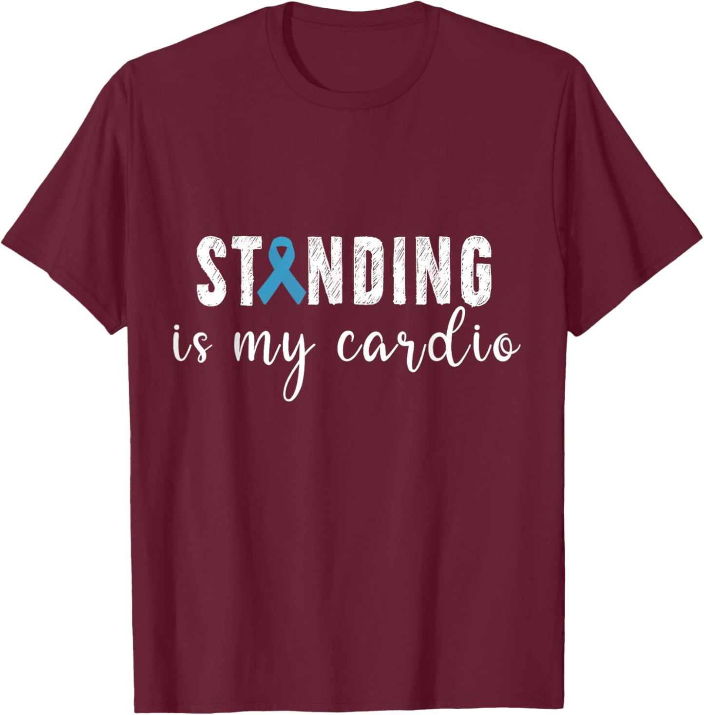 Standing Is My Cardio Salty POTS Dysautonomia Awareness T-Shirt - T-Shirt | Maroon