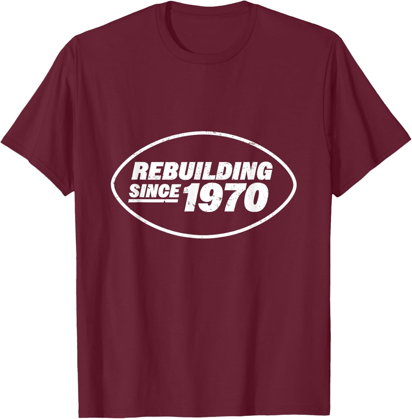 Rebuilding Since 1970 - Funny New York Fan Design T-Shirt - T-Shirt | Maroon