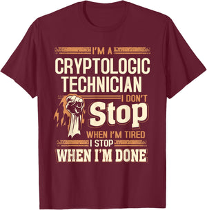 I'm A Cryptologic Technician I Don't Stop T-Shirt - T-Shirt | Maroon