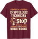 I'm A Cryptologic Technician I Don't Stop T-Shirt - T-Shirt | Maroon