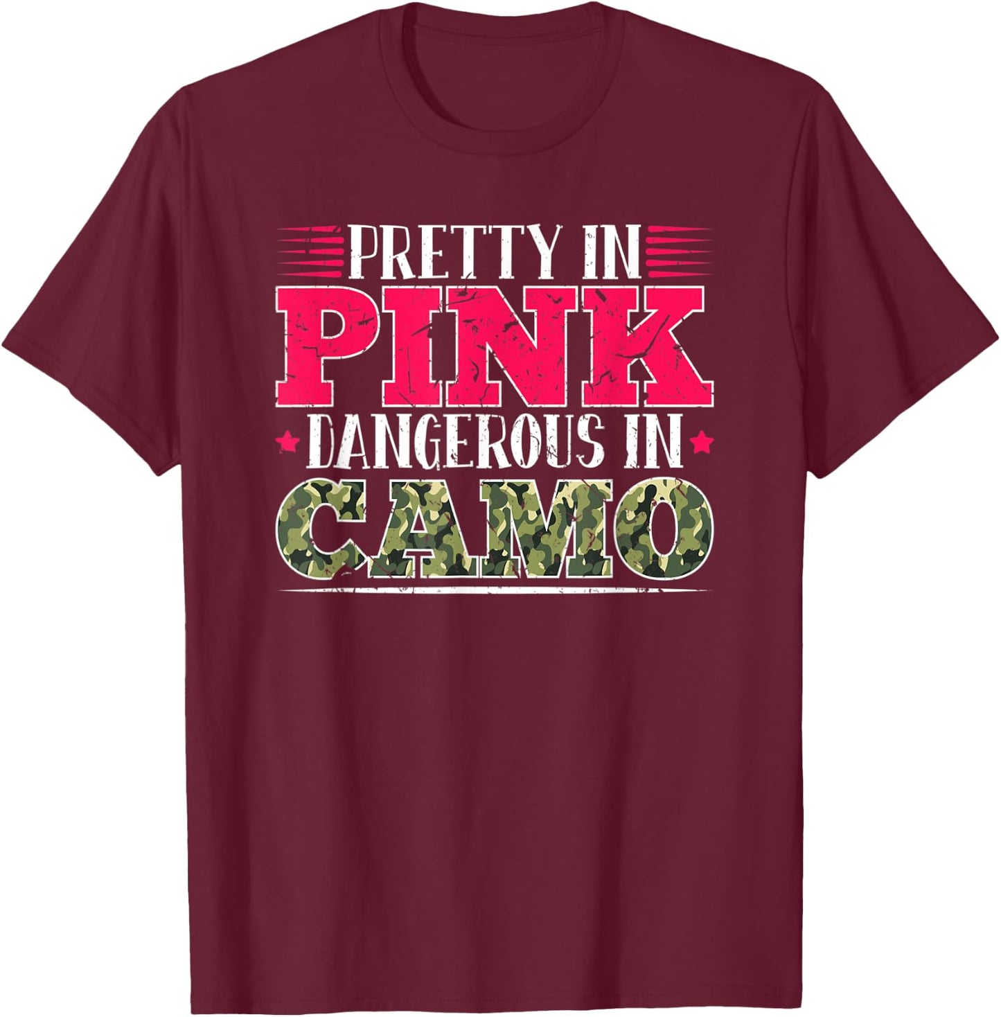 Pretty In Pink Dangerous In Camo Gift Hunting Girl T-Shirt - T-Shirt | Maroon