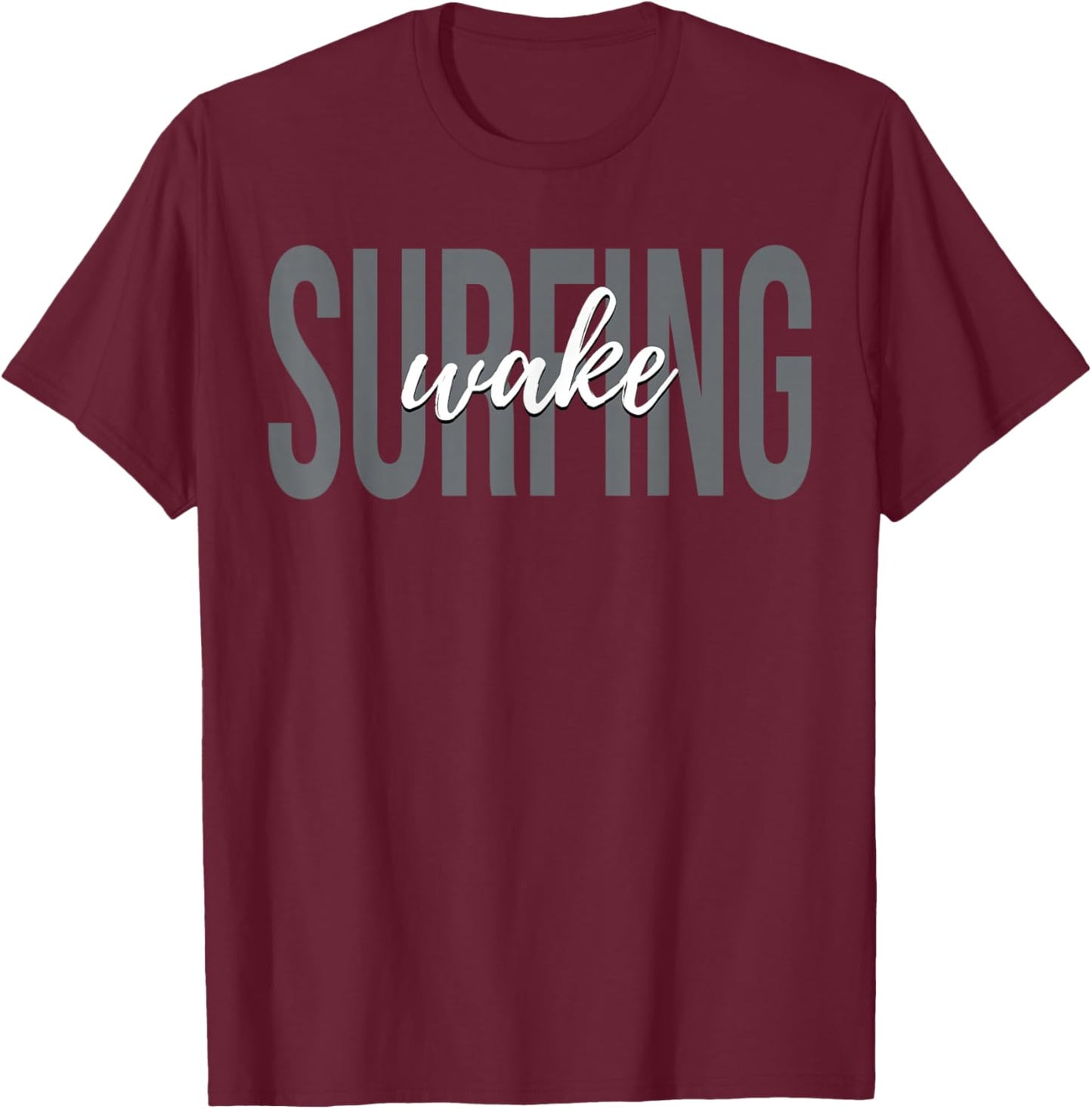 Wake Surfing Wakesurf Wake Surfer Surfing Boat T-Shirt - T-Shirt | Maroon