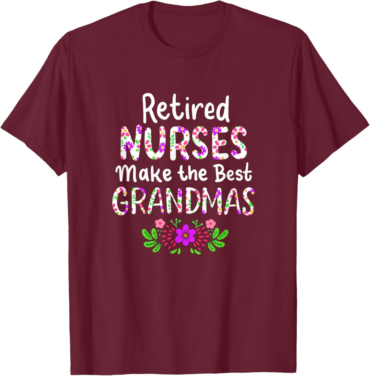 Retired Nurse Nursing Retirements Gift Grandmas T-Shirt - T-Shirt | Maroon