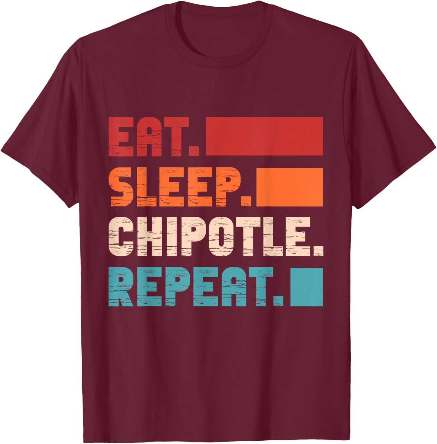 Eat Sleep Chipotle Repeat Spicy Mexican Food Retro T-Shirt - T-Shirt | Maroon