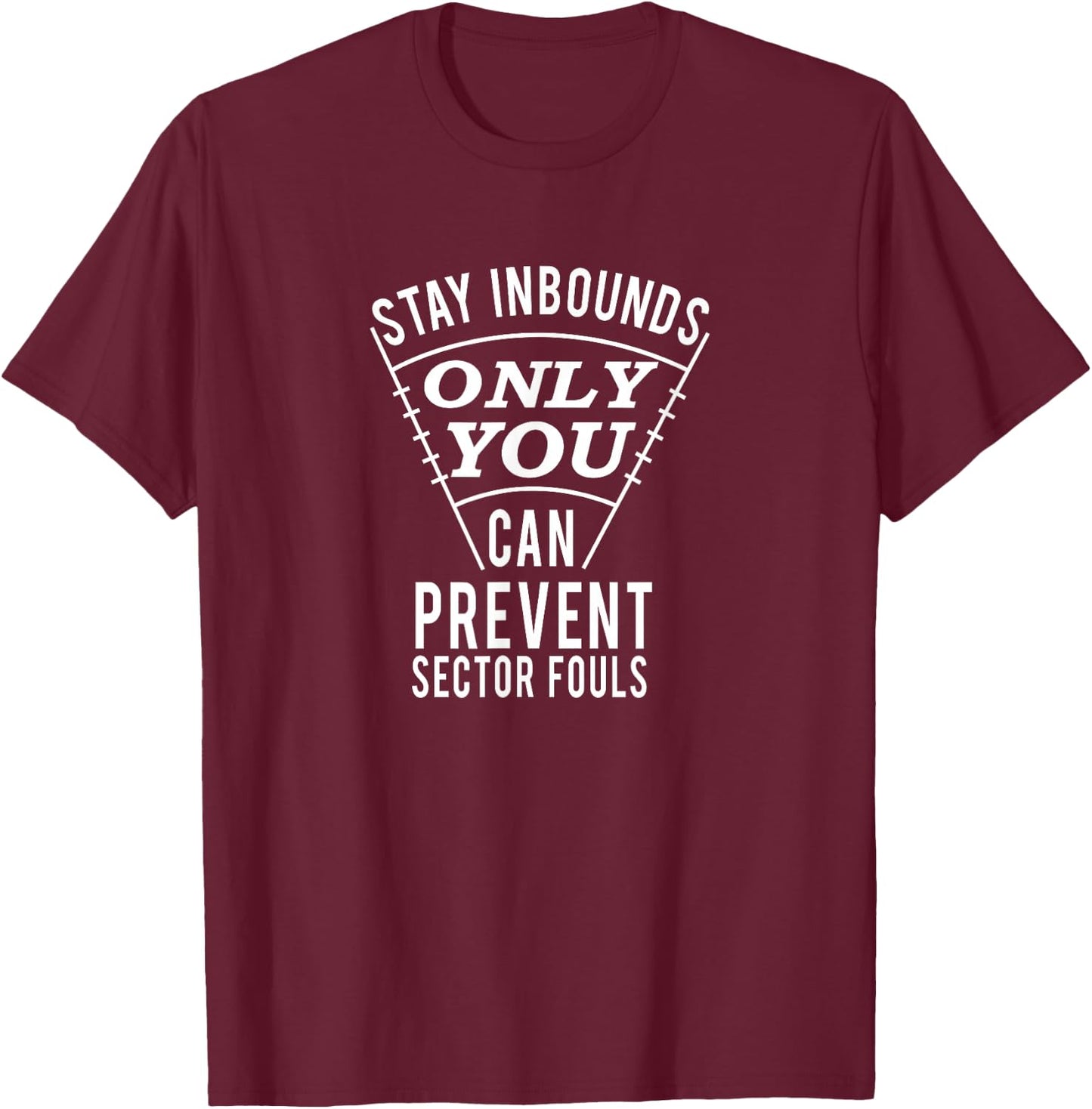 Stay Inbounds- Funny Track and Field Thrower T-Shirt - T-Shirt | Maroon