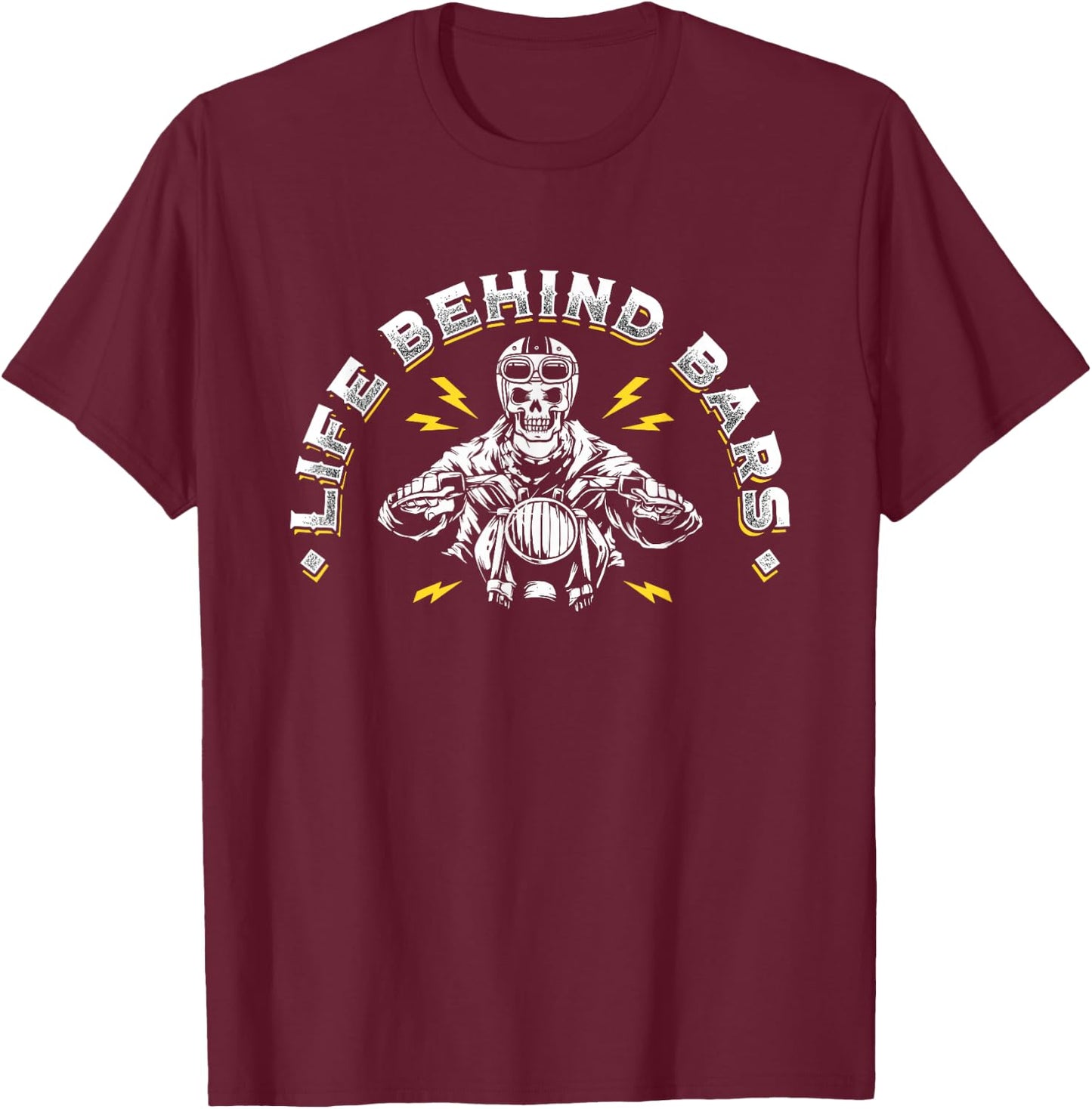 Life Behind Bars - Biker and Motorcycle Gift T-Shirt - T-Shirt | Maroon