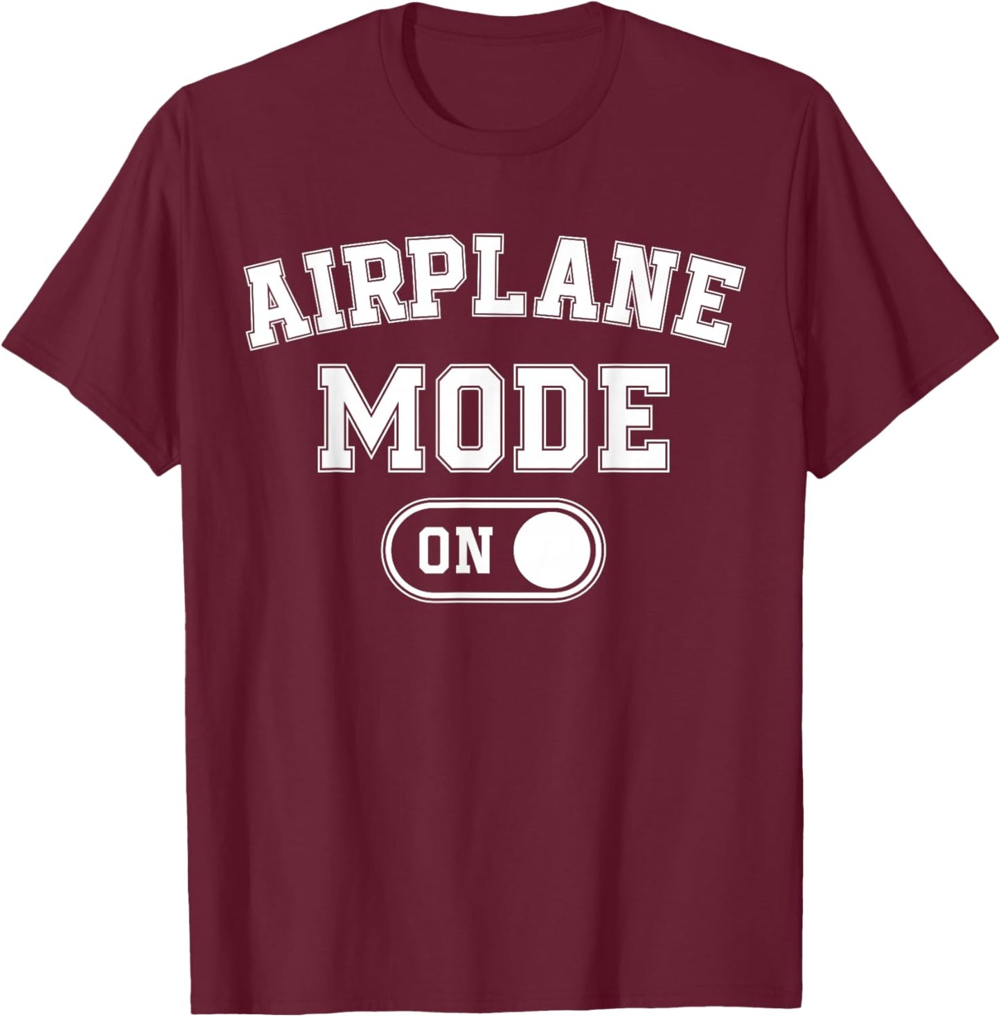 Airplane Mode On Costume Funny Aviation Gift Flight Pilot T-Shirt - T-Shirt | Maroon