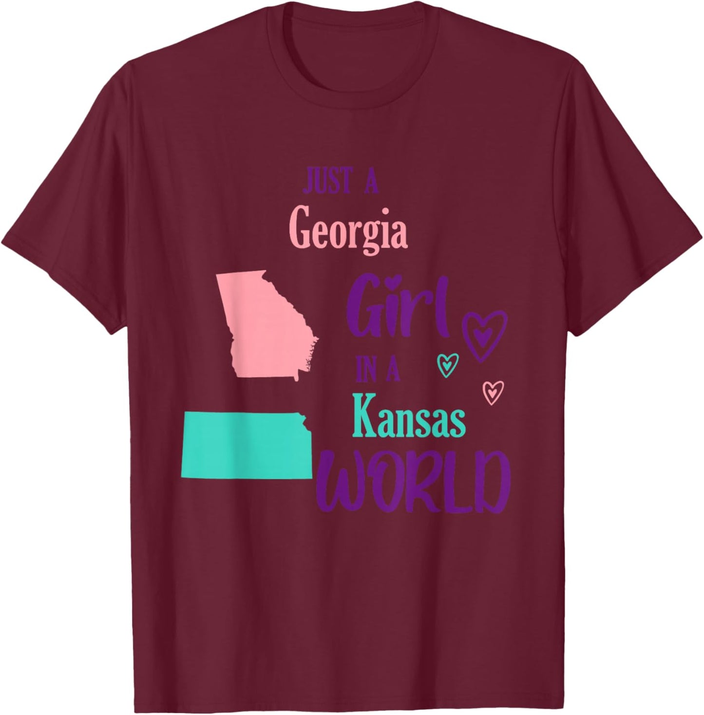 Proud Girl Just a Georgia girl in a Kansas World T-Shirt - T-Shirt | Maroon