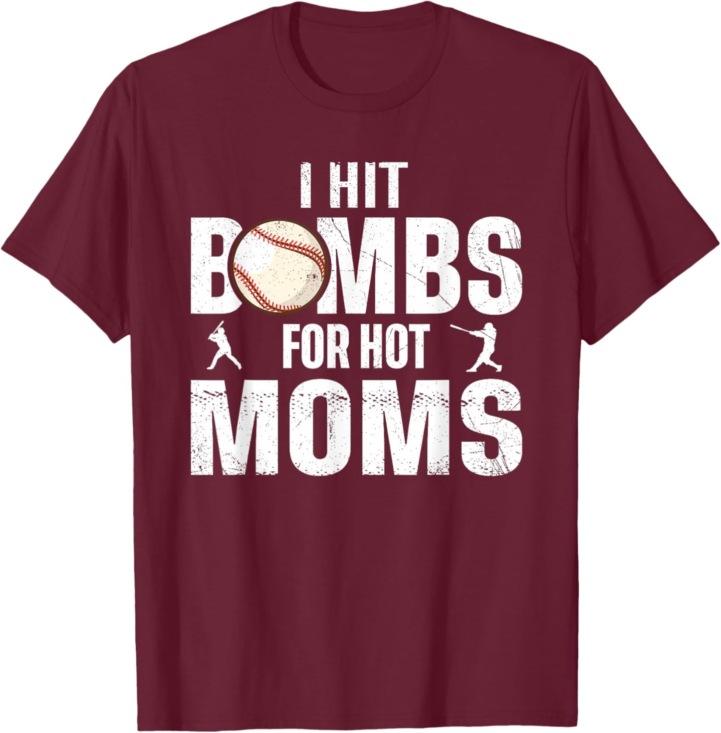 I Hit Bombs For Hot Moms, Funny Retro Baseball T-Shirt - T-Shirt | Maroon
