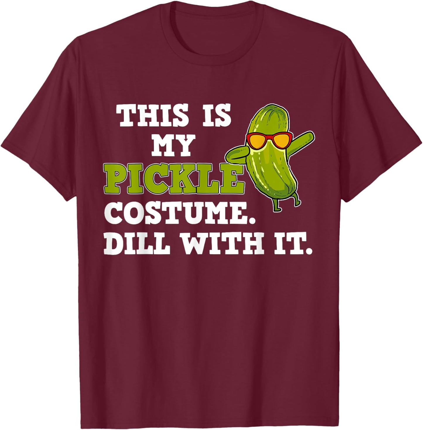 Pickle Costume Gift T-Shirt - T-Shirt | Maroon