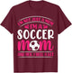 Im Not Just A Mom Im A Soccer Mom And Yes I Yell A Lot T-Shirt - T-Shirt | Maroon