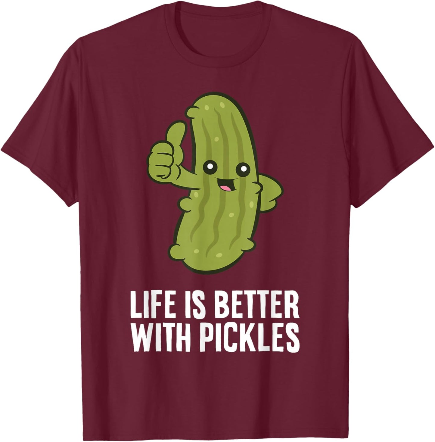 Life Is Better With Pickles T-Shirt - T-Shirt | Maroon