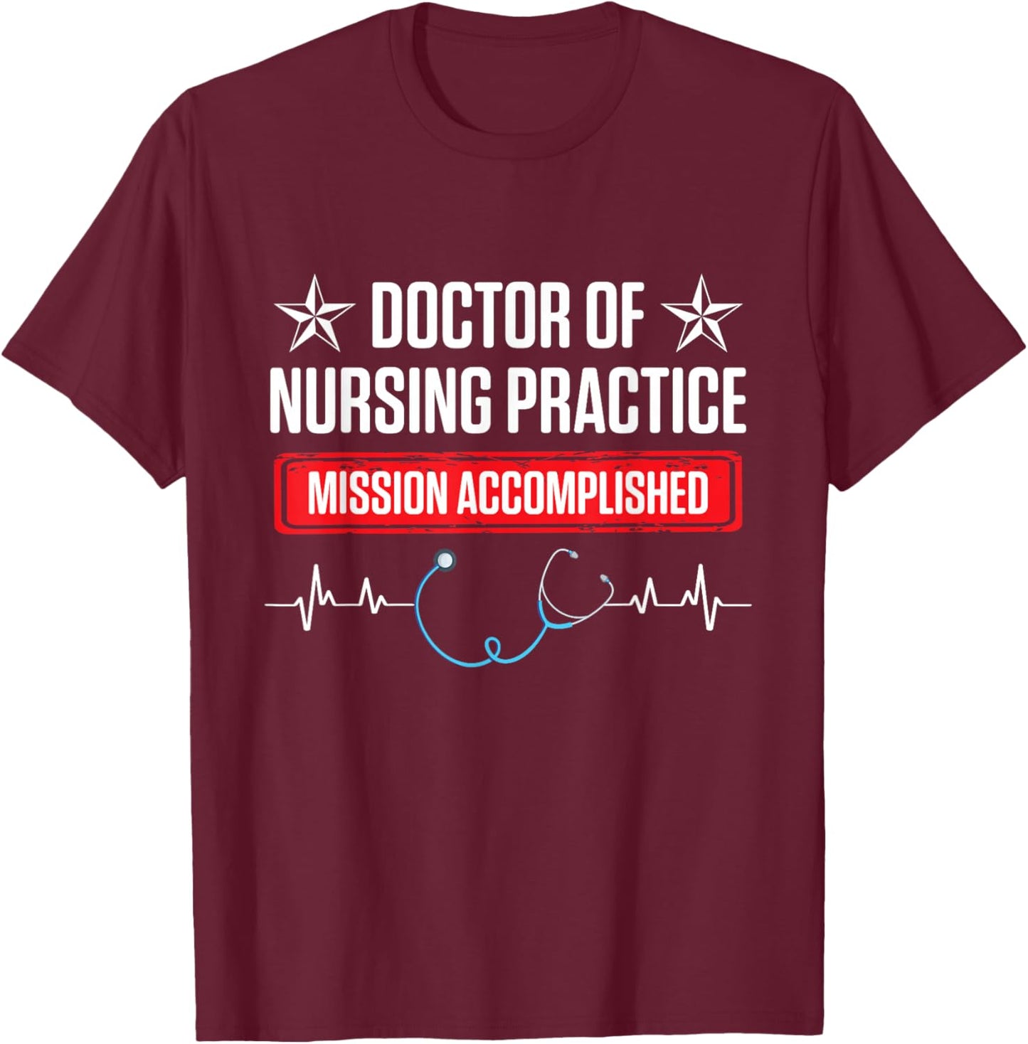 DNP Doctor of Nursing Practice Accomplish RN Nurse T-Shirt - T-Shirt | Maroon