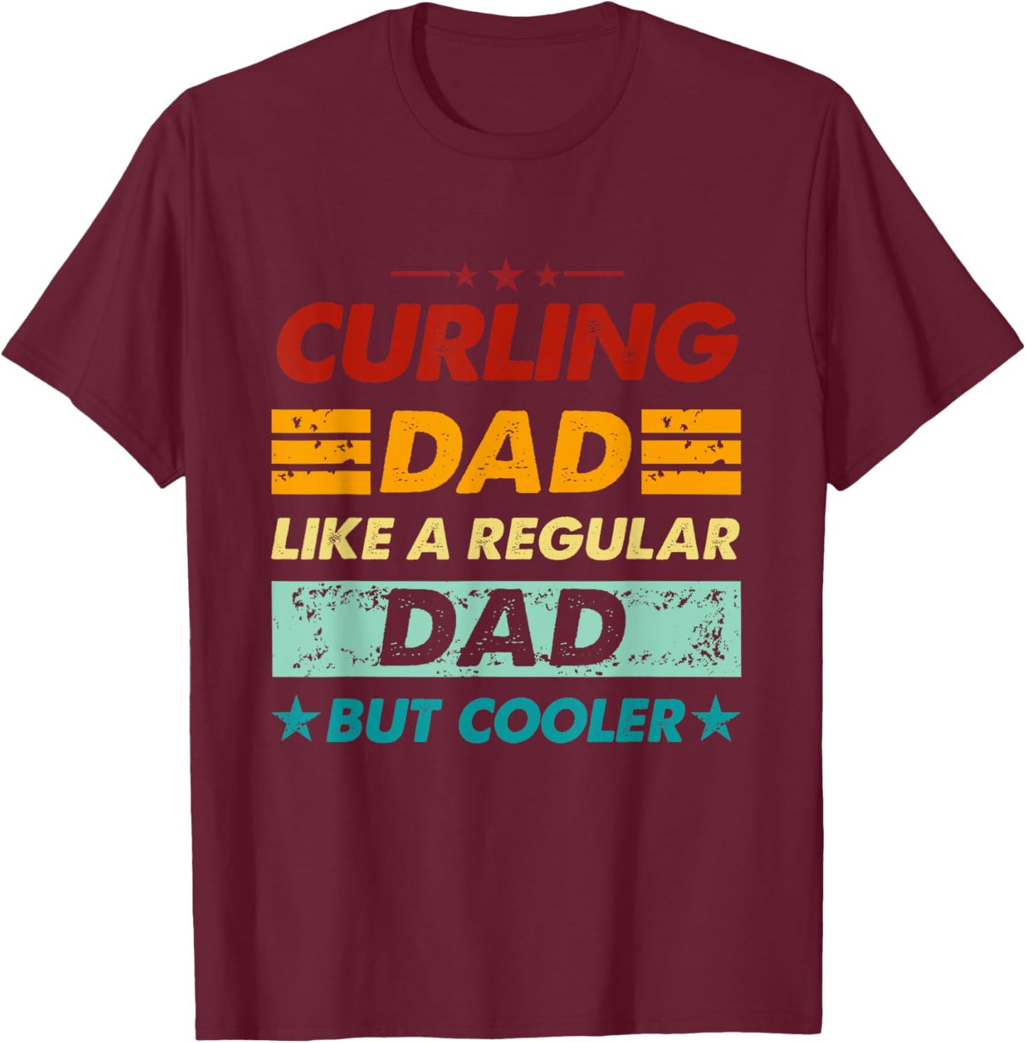 Funny Curling Dad Like A Regular Dad But Cooler T-Shirt - T-Shirt | Maroon