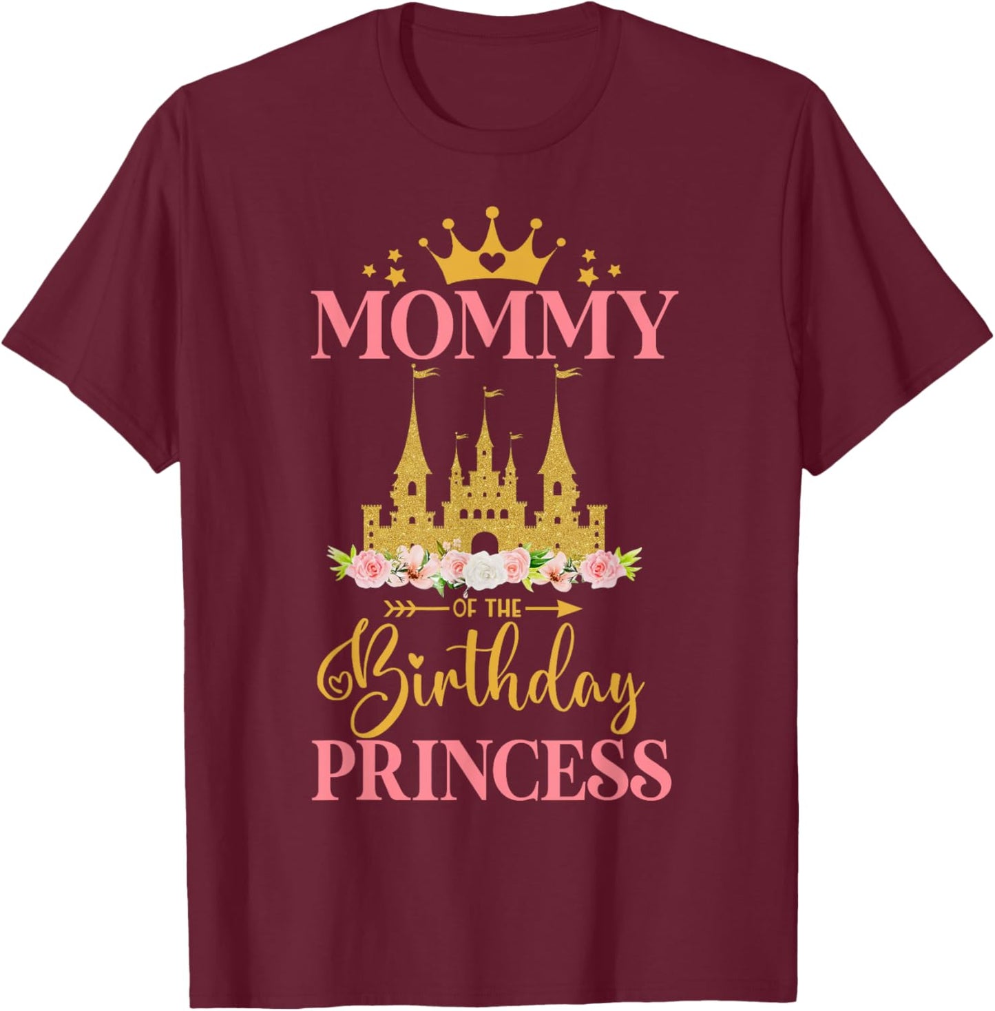 Mommy of The Birthday Princess Castle Birthday Girl T-Shirt - T-Shirt | Maroon