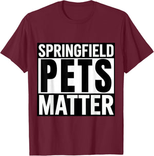 Trump They are eating The dogs cats Springfield Pets Matter T-Shirt - T-Shirt | Maroon