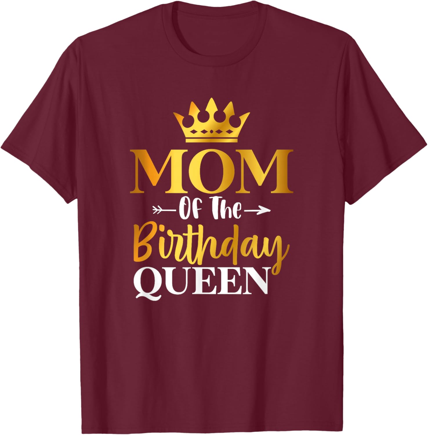 Mom Of The Birthday Queen Funny Matching Birthday Party T-Shirt - T-Shirt | Maroon