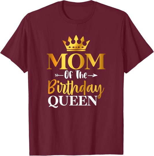 Mom Of The Birthday Queen Funny Matching Birthday Party T-Shirt - T-Shirt | Maroon