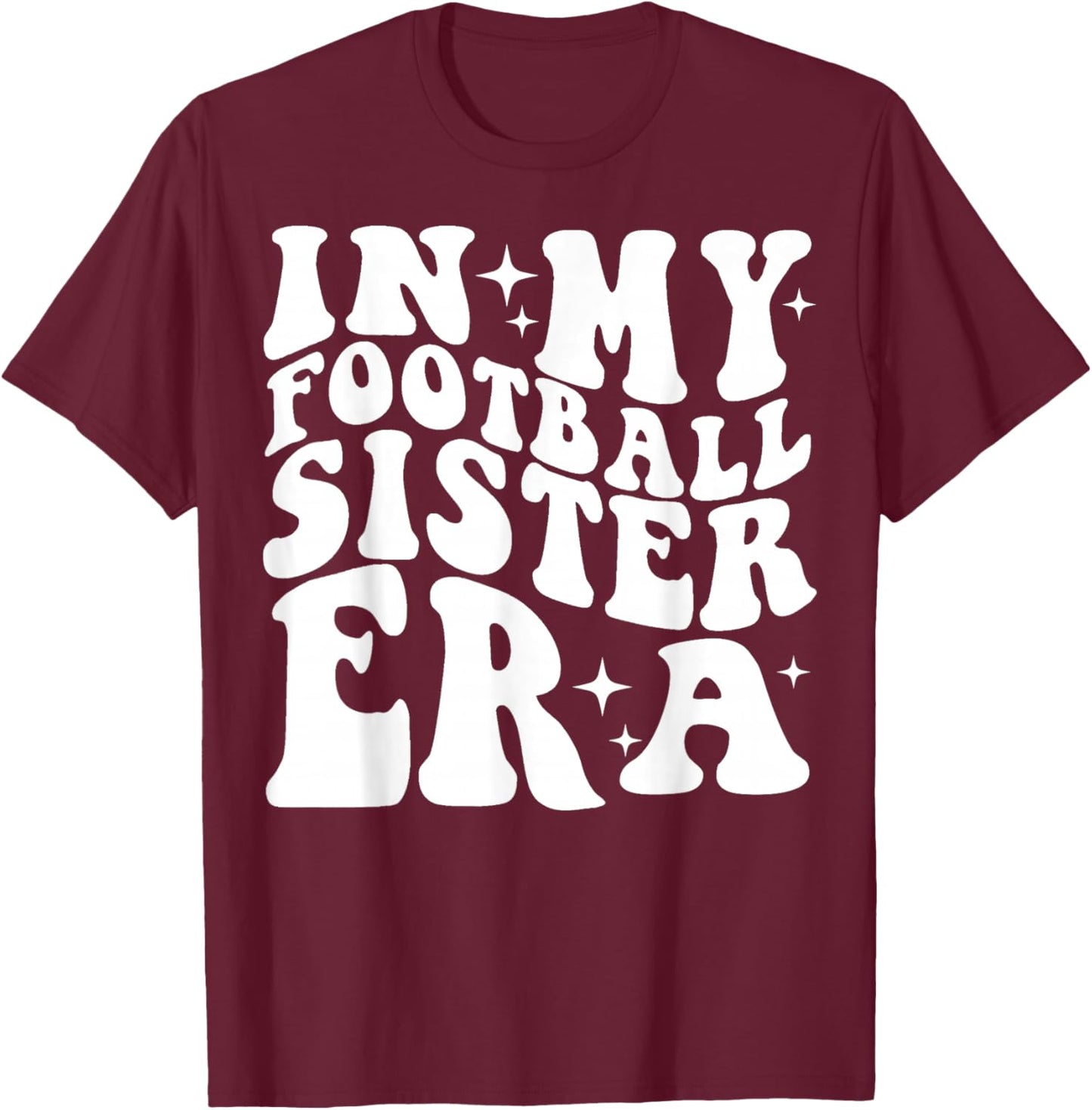 in My Football Sister Era T-Shirt - T-Shirt | Maroon