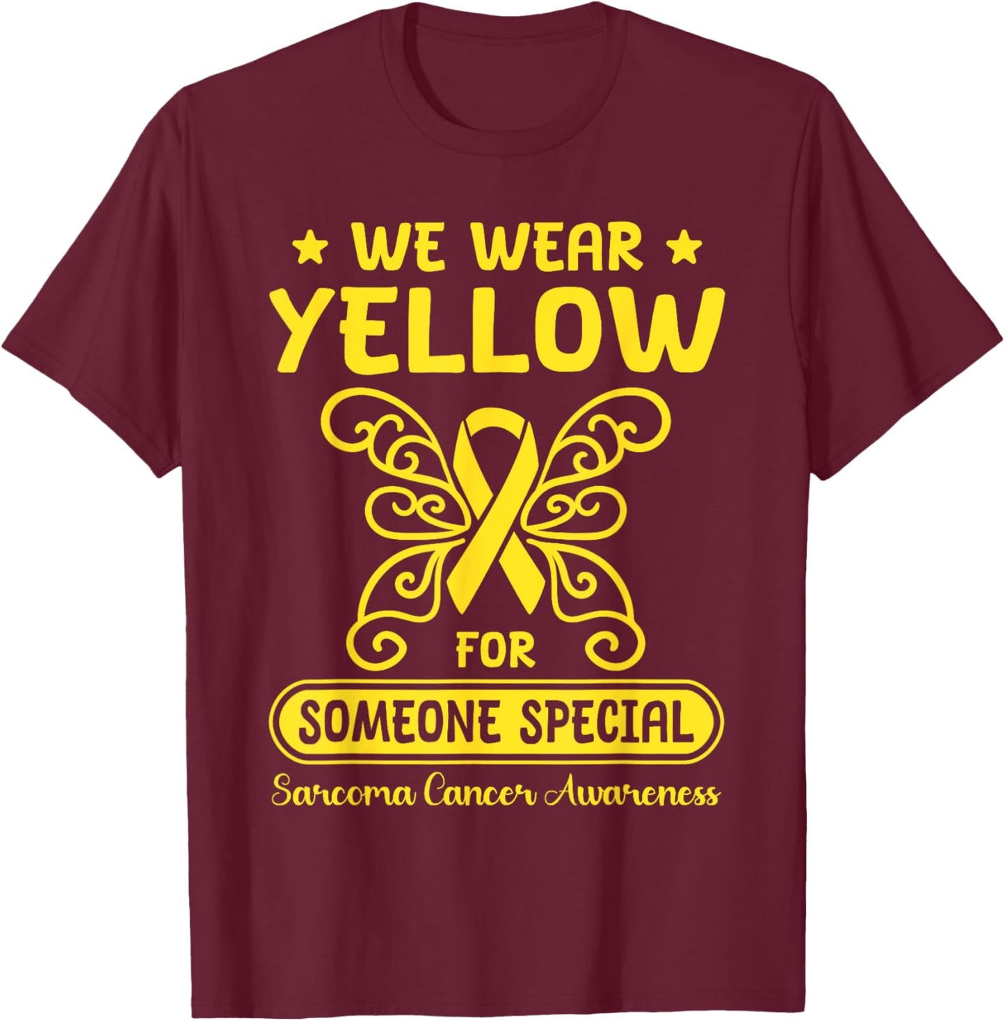 Sarcoma Cancer Awareness We Wear Yellow Someone Special T-Shirt - T-Shirt | Maroon