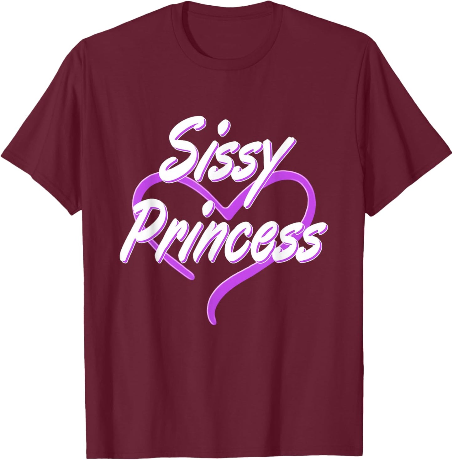 Sissy Princess Fetisch Shirt | Pink Sissys Kinky Girl Geschenk T-Shirt - T-Shirt | Maroon