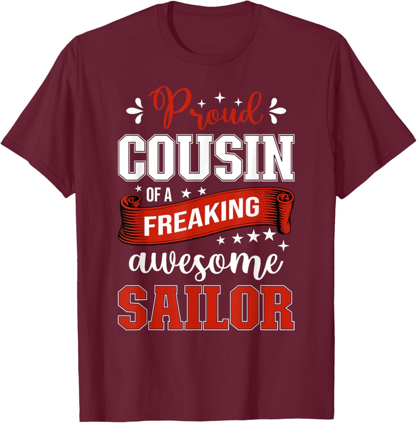 proud Cousin of a freaking awesome Sailor T-Shirt - T-Shirt | Maroon