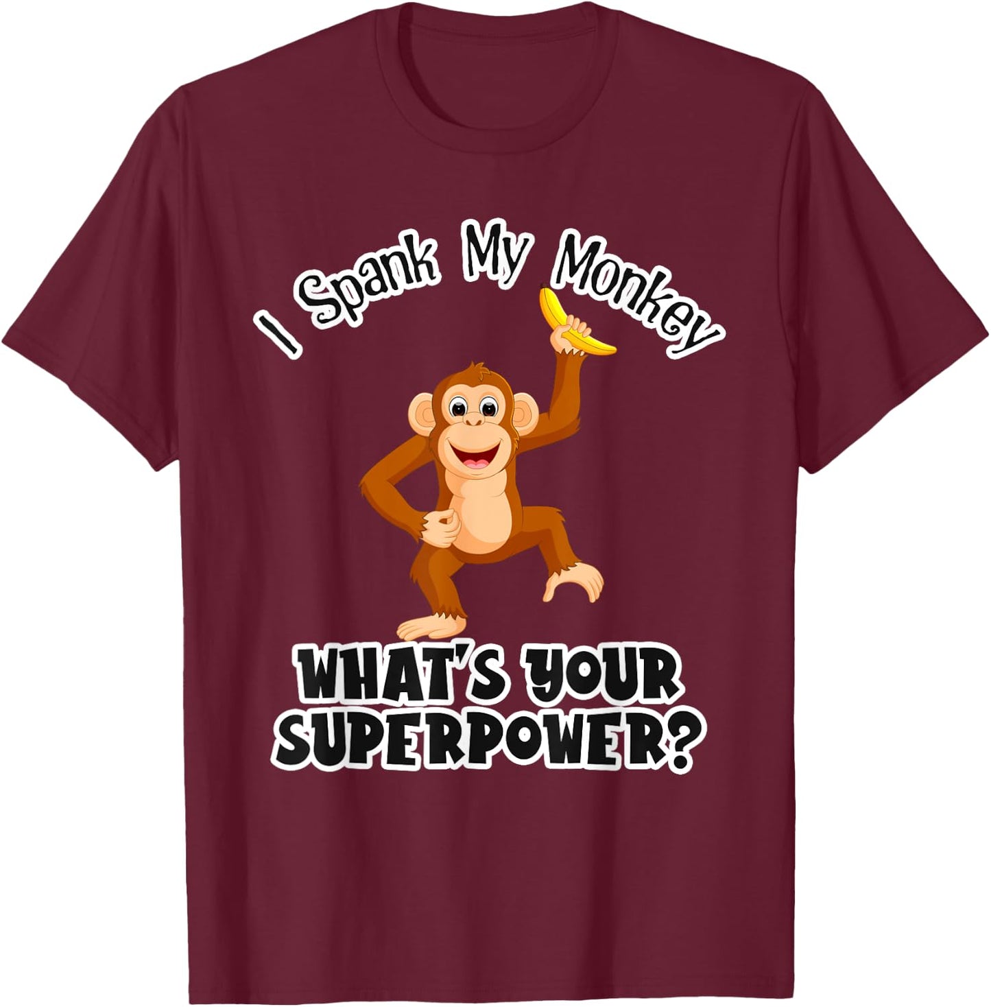 I cheat my monkey What is your super power? T-Shirt - T-Shirt | Maroon