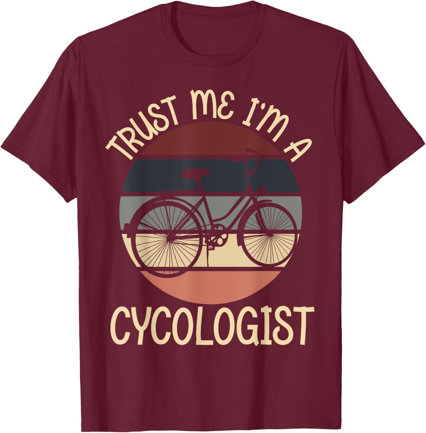 Trust Me I'm A Cycologist Funny Novelty MTB Cycology T-Shirt - T-Shirt | Maroon