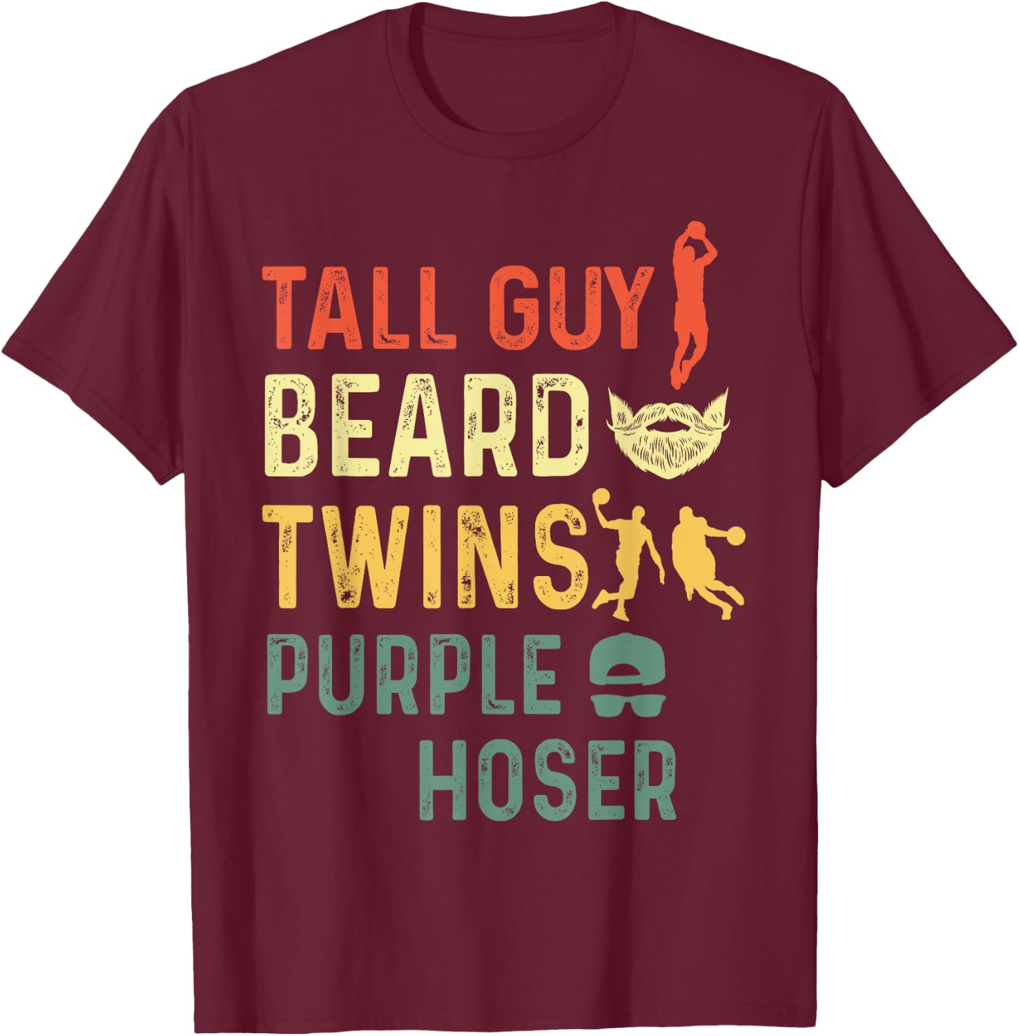 Perfect for Kids Dude-Tall Guy Beard Twins Purple Hoser T-Shirt - T-Shirt | Maroon