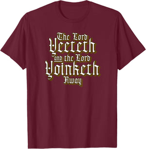 Funny Viral Meme The Lord Yeeteth And The Lord Yoinketh Away T-Shirt - T-Shirt | Maroon