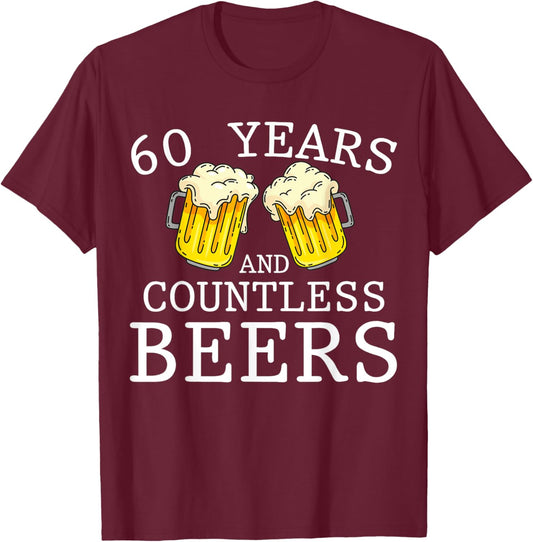 60 Years And Countless Beers Funny Birthday Party Beer Lover T-Shirt - T-Shirt | Maroon