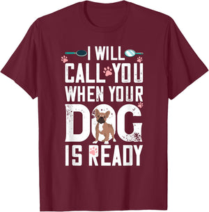 Dog Grooming When Your Dog Is Ready Dog Groomer T-Shirt - T-Shirt | Maroon